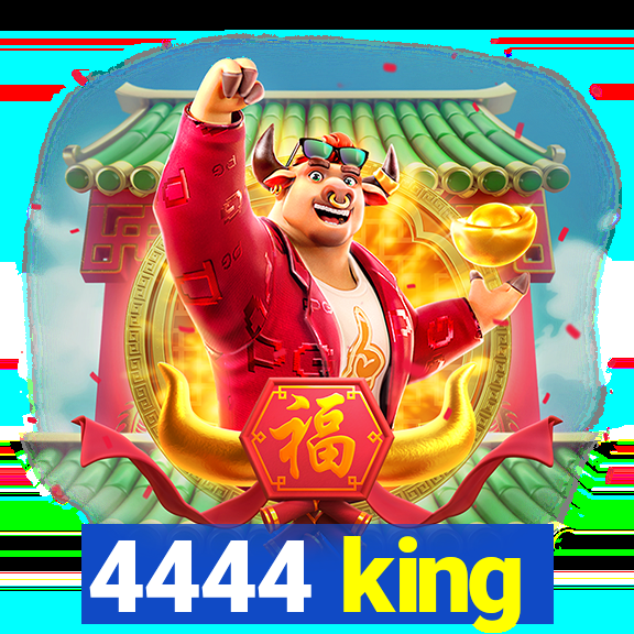 4444 king